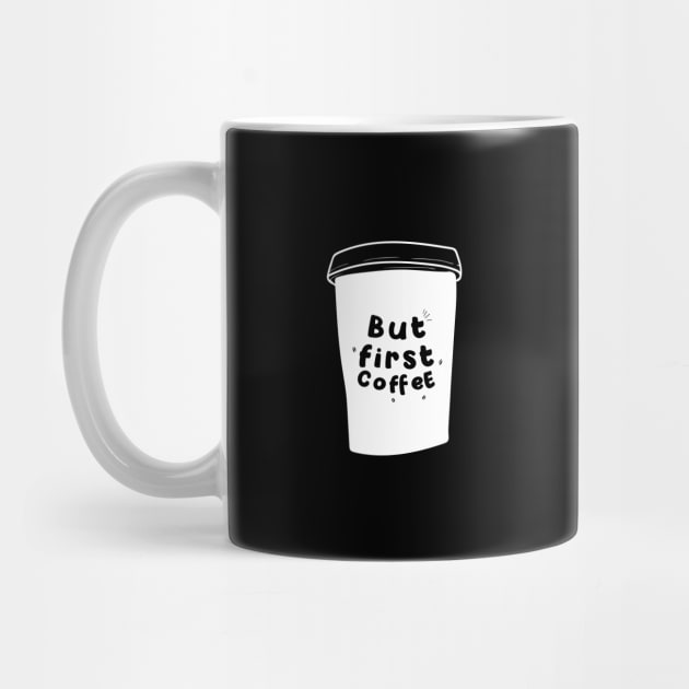 But First Coffee Funny Loving Slogan Popular Trendy Quote by mangobanana